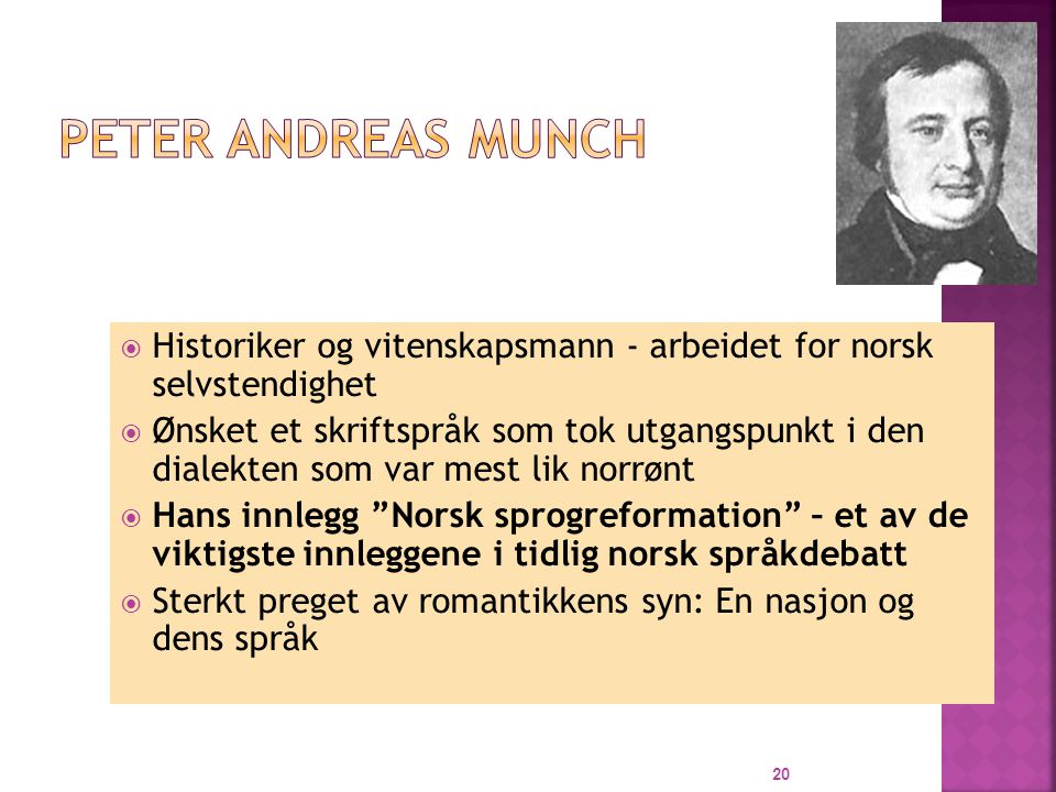 Peter Andreas Munch Historiker og vitenskapsmann - arbeidet for norsk selvstendighet.