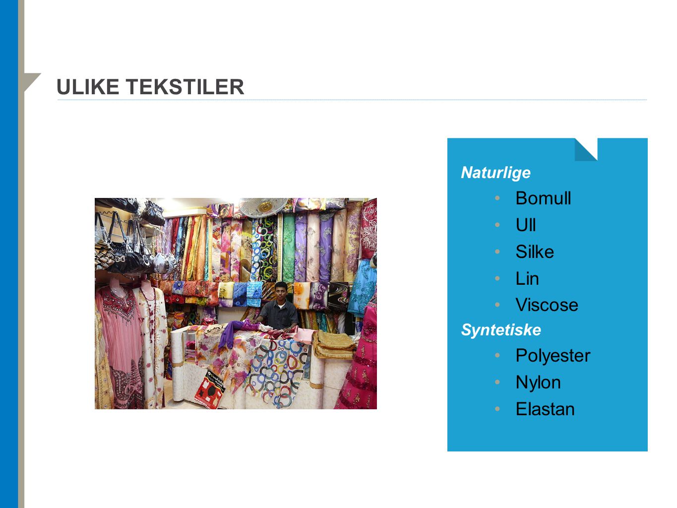 Ulike tekstiler Bomull Ull Silke Lin Viscose Polyester Nylon Elastan
