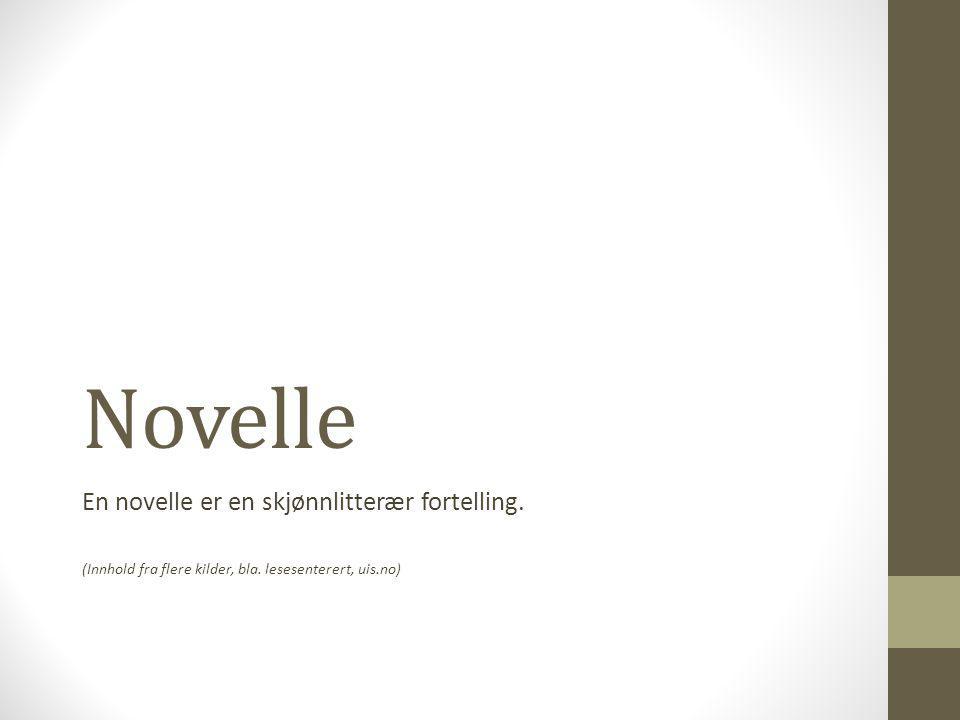 Novelle En novelle er en skjønnlitterær fortelling.