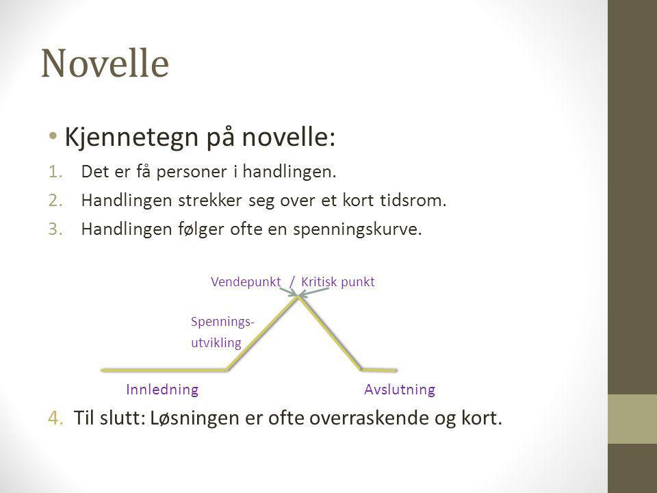 Novelle Kjennetegn på novelle: