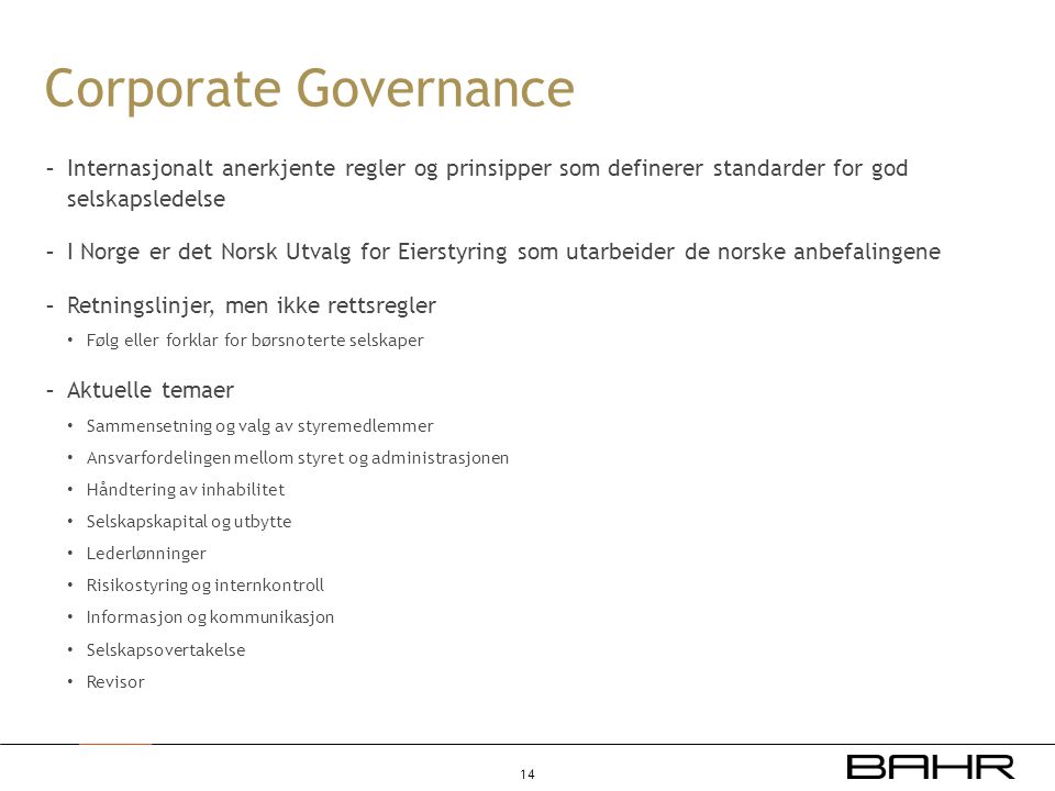 Corporate Governance Internasjonalt anerkjente regler og prinsipper som definerer standarder for god selskapsledelse.