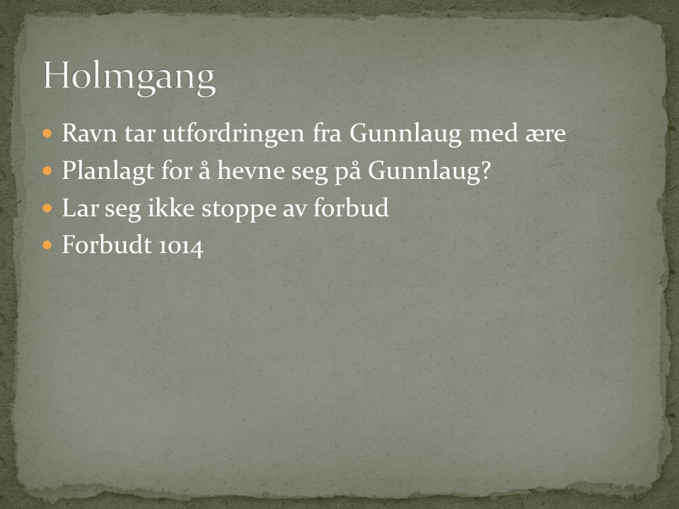 Holmgang Ravn tar utfordringen fra Gunnlaug med ære