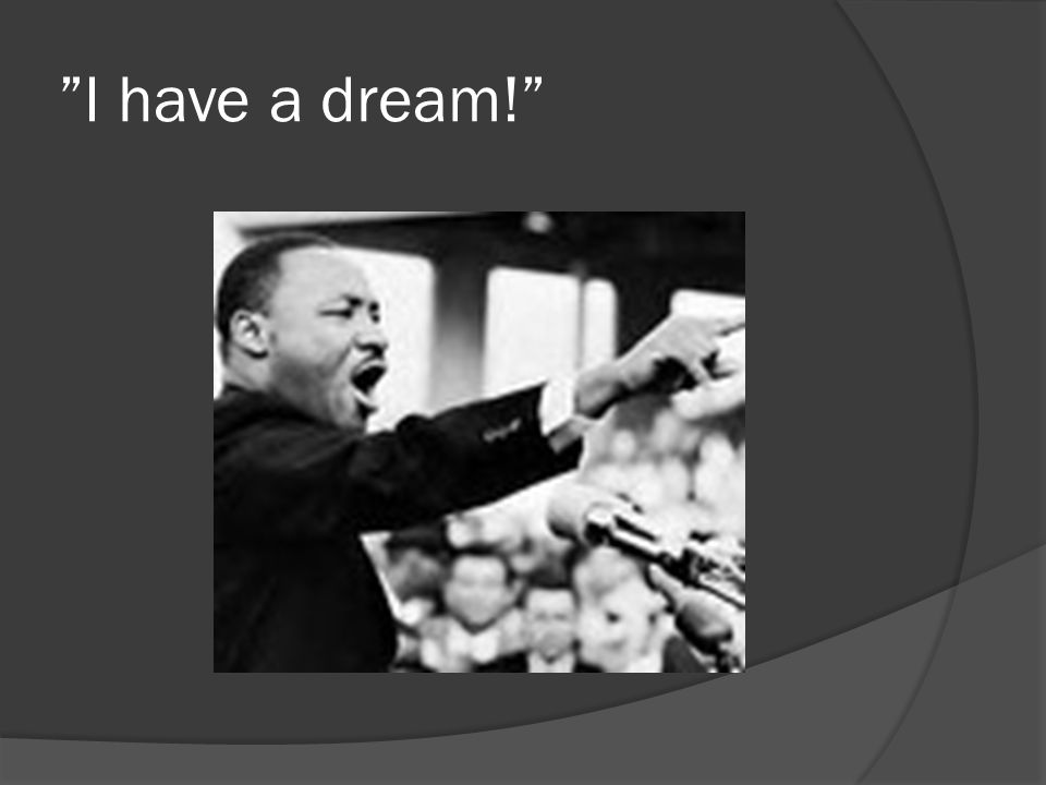 I have a dream!