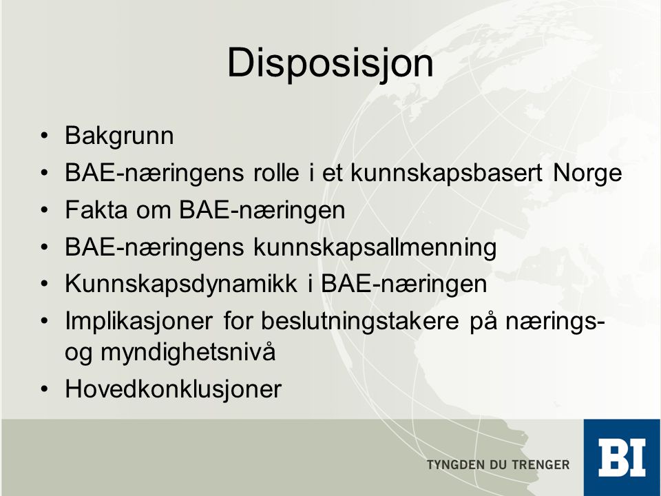 Disposisjon Bakgrunn BAE-næringens rolle i et kunnskapsbasert Norge