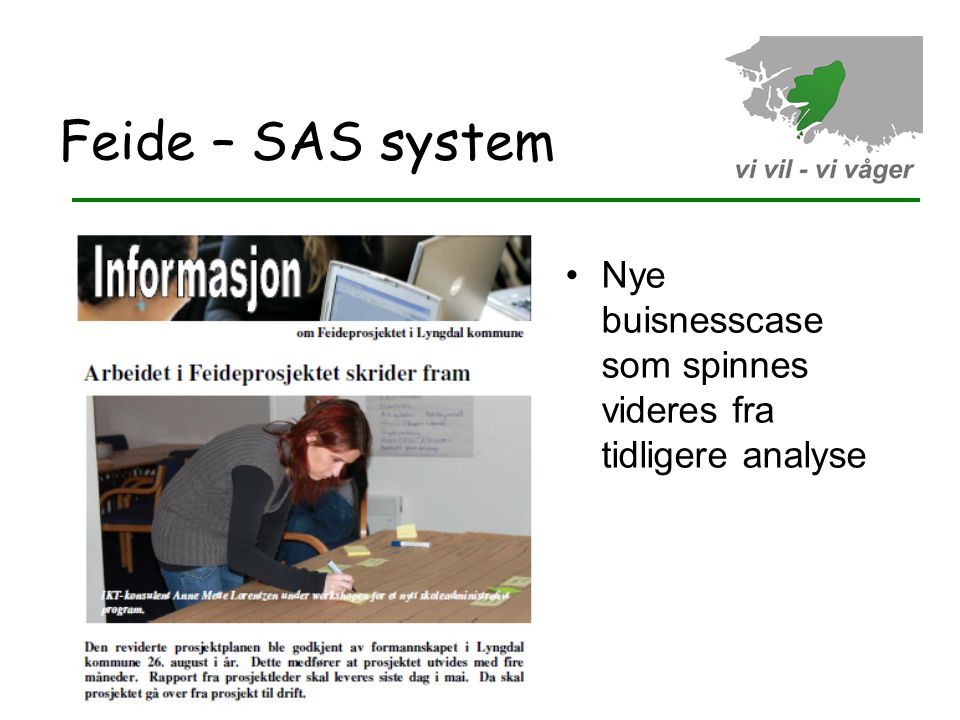 Feide – SAS system Nye buisnesscase som spinnes videres fra tidligere analyse 15