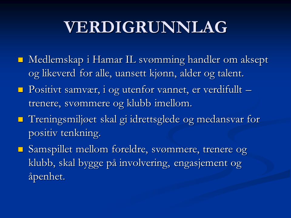 VERDIGRUNNLAG Medlemskap i Hamar IL svømming handler om aksept og likeverd for alle, uansett kjønn, alder og talent.