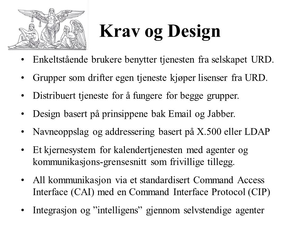 Krav og Design Enkeltstående brukere benytter tjenesten fra selskapet URD. Grupper som drifter egen tjeneste kjøper lisenser fra URD.