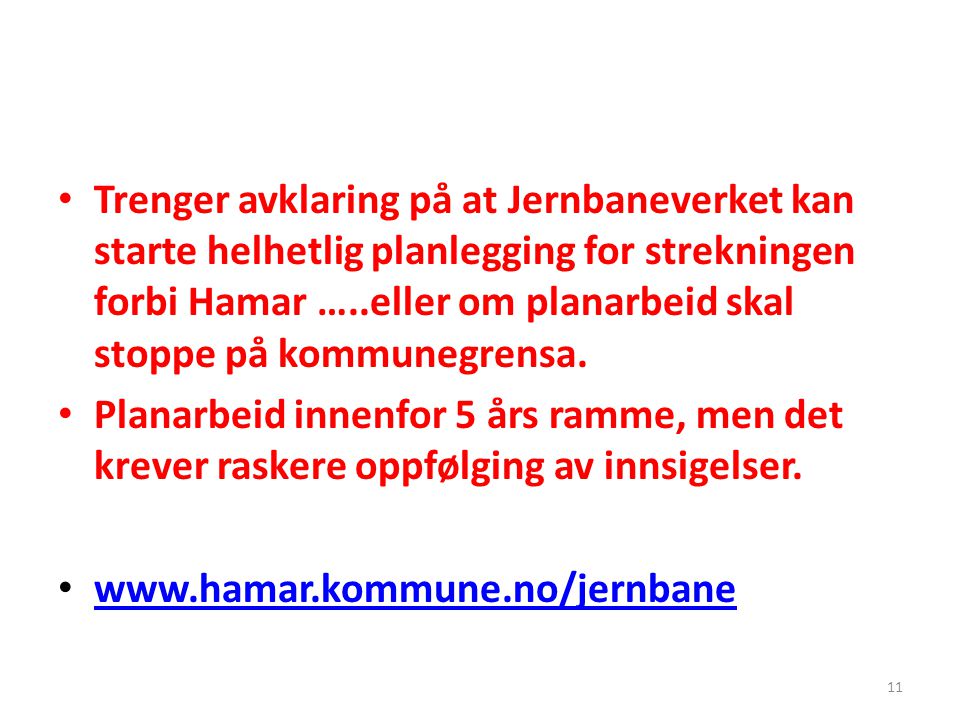 Trenger avklaring på at Jernbaneverket kan starte helhetlig planlegging for strekningen forbi Hamar …..eller om planarbeid skal stoppe på kommunegrensa.