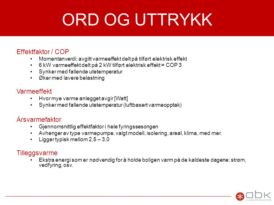 ORD OG UTTRYKK Effektfaktor / COP Varmeeffekt Årsvarmefaktor