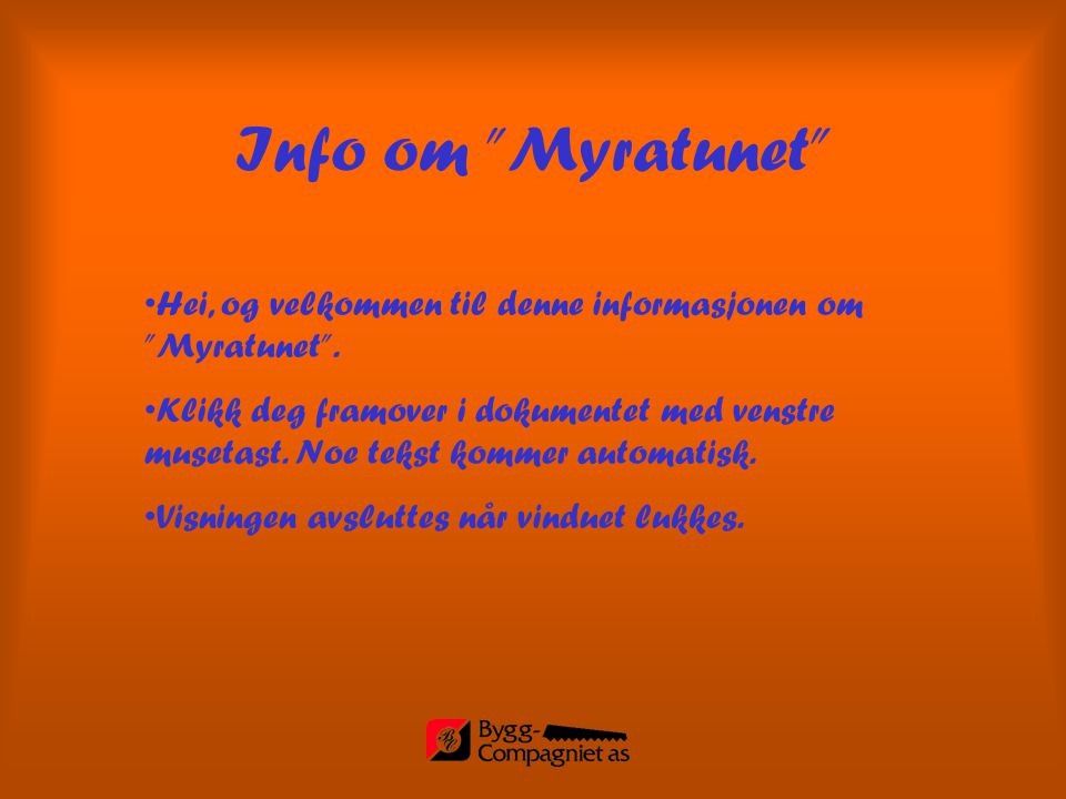 Info om Myratunet Hei, og velkommen til denne informasjonen om Myratunet .