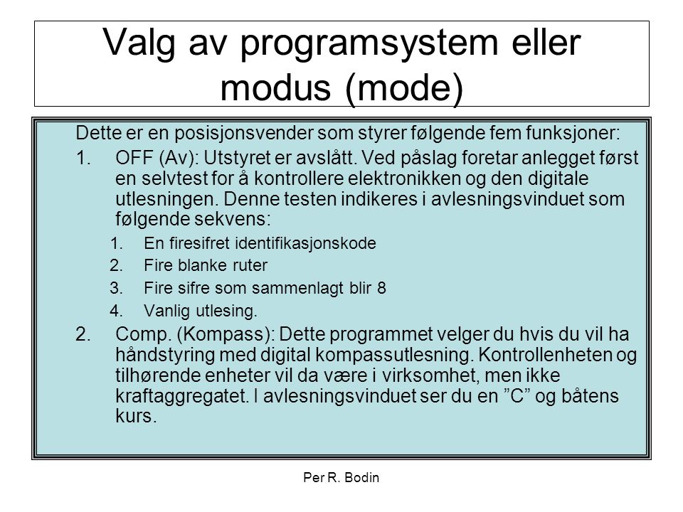 Valg av programsystem eller modus (mode)