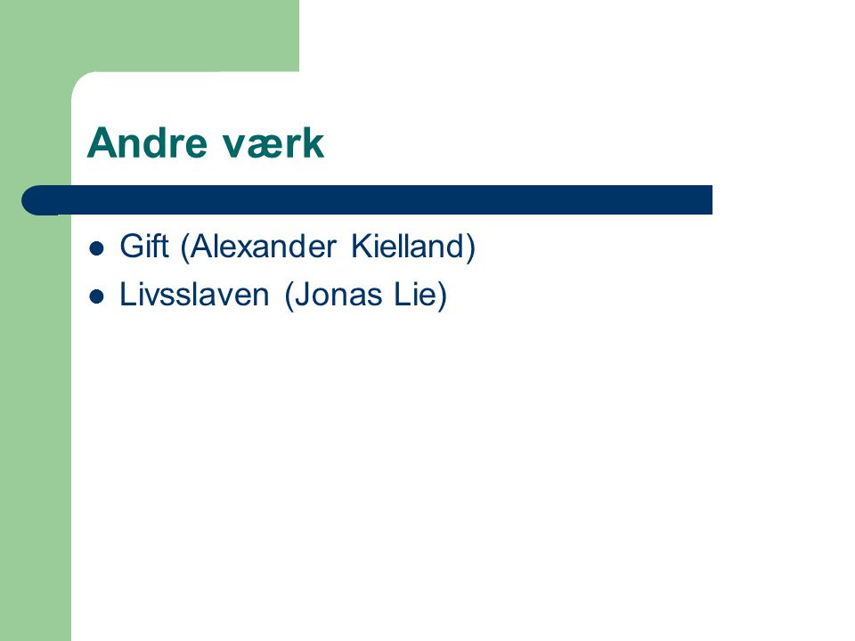 Andre værk Gift (Alexander Kielland) Livsslaven (Jonas Lie)