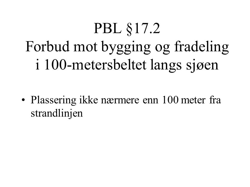 PBL §17.2 Forbud mot bygging og fradeling i 100-metersbeltet langs sjøen