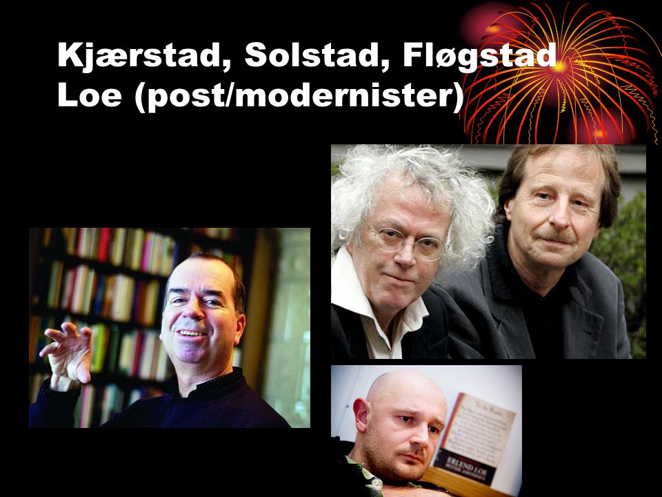 Kjærstad, Solstad, Fløgstad Loe (post/modernister)