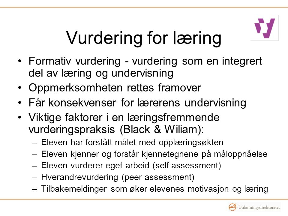 Vurdering for læring Formativ vurdering - vurdering som en integrert del av læring og undervisning.