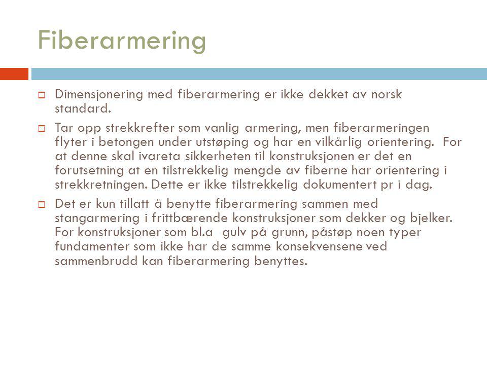 Fiberarmering Dimensjonering med fiberarmering er ikke dekket av norsk standard.