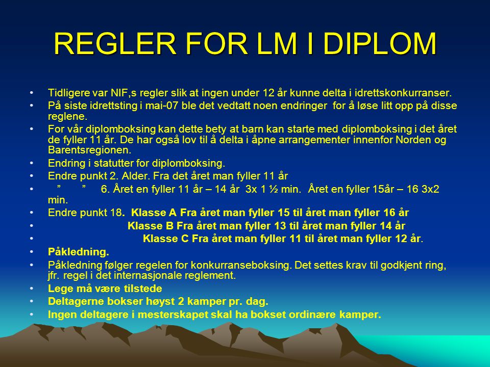 REGLER FOR LM I DIPLOM Tidligere var NIF,s regler slik at ingen under 12 år kunne delta i idrettskonkurranser.