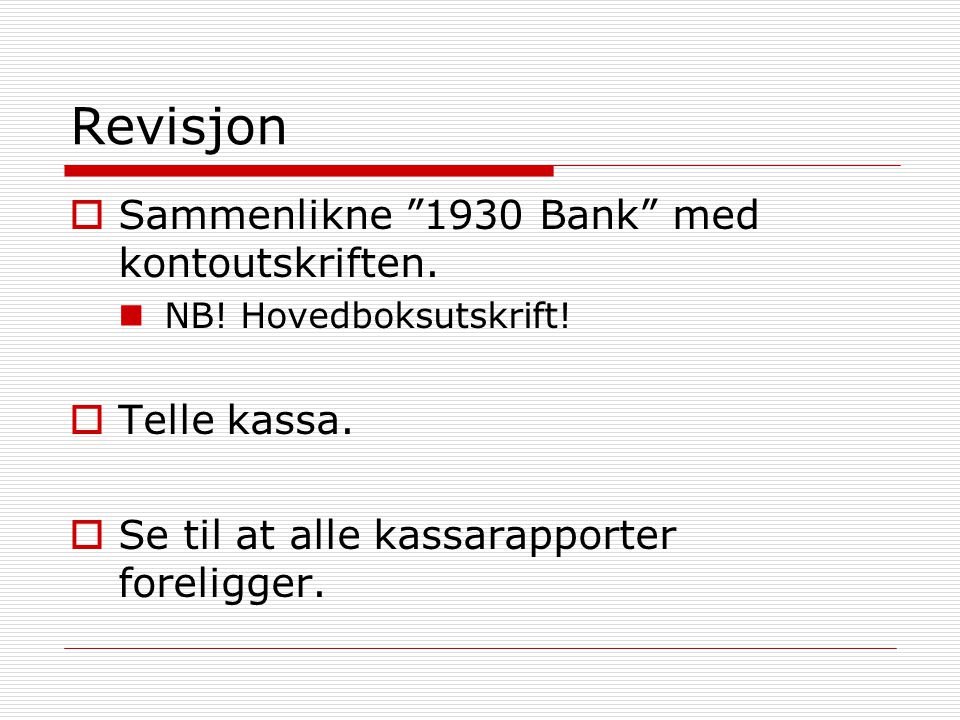 Revisjon Sammenlikne 1930 Bank med kontoutskriften. Telle kassa.
