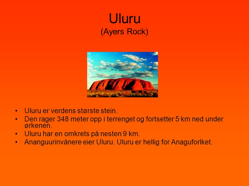 Uluru (Ayers Rock) Uluru er verdens største stein.