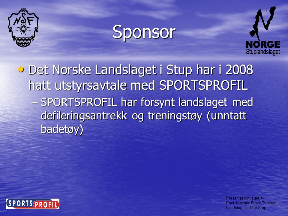 Sponsor Det Norske Landslaget i Stup har i 2008 hatt utstyrsavtale med SPORTSPROFIL.