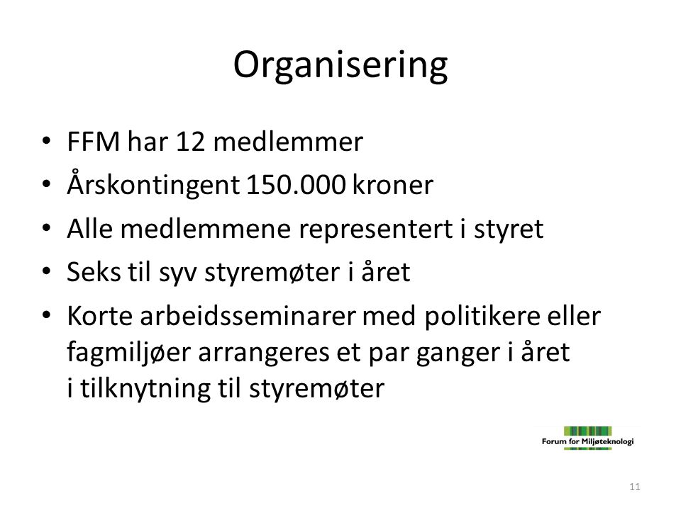 Organisering FFM har 12 medlemmer Årskontingent kroner