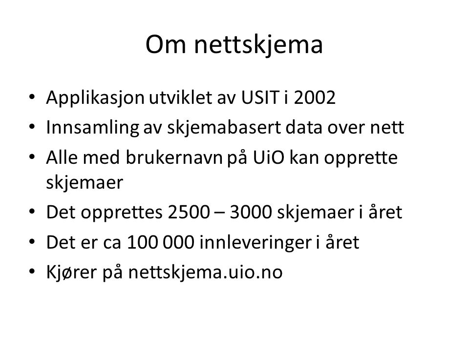 Om nettskjema Applikasjon utviklet av USIT i 2002