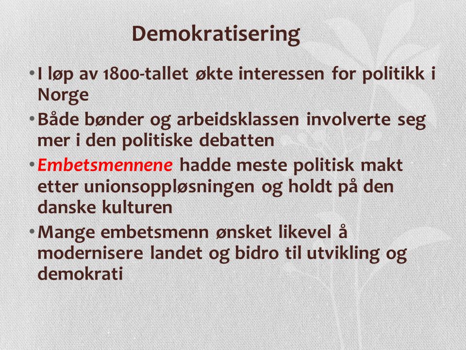 Demokratisering I løp av 1800-tallet økte interessen for politikk i Norge.