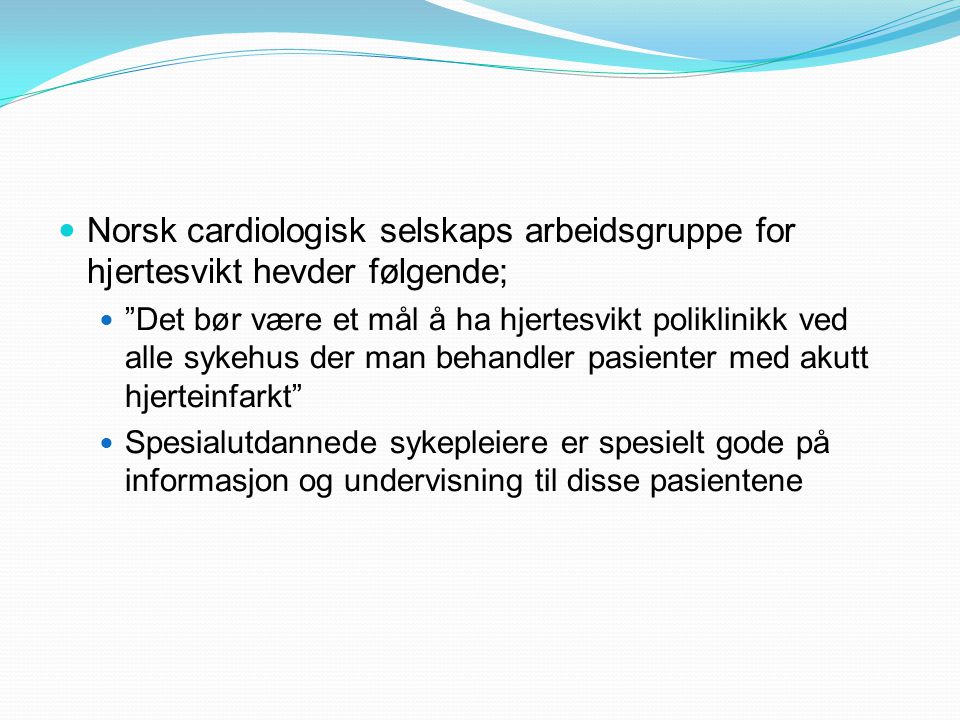 Norsk cardiologisk selskaps arbeidsgruppe for hjertesvikt hevder følgende;