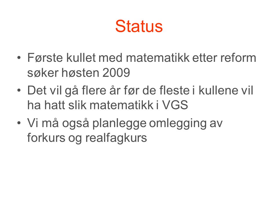 Status Første kullet med matematikk etter reform søker høsten 2009