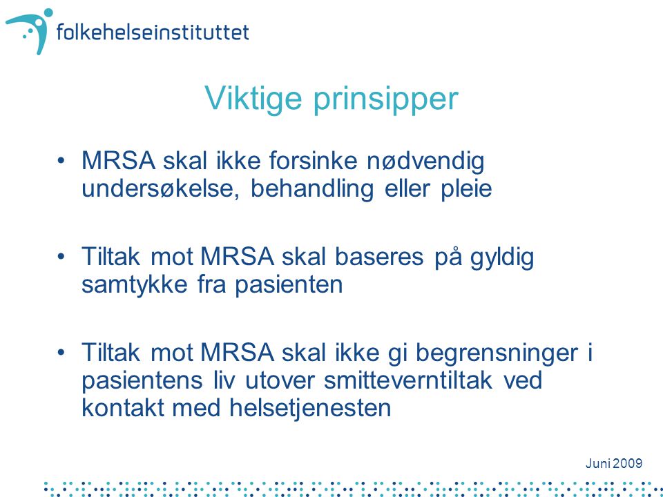 Viktige prinsipper MRSA skal ikke forsinke nødvendig undersøkelse, behandling eller pleie.