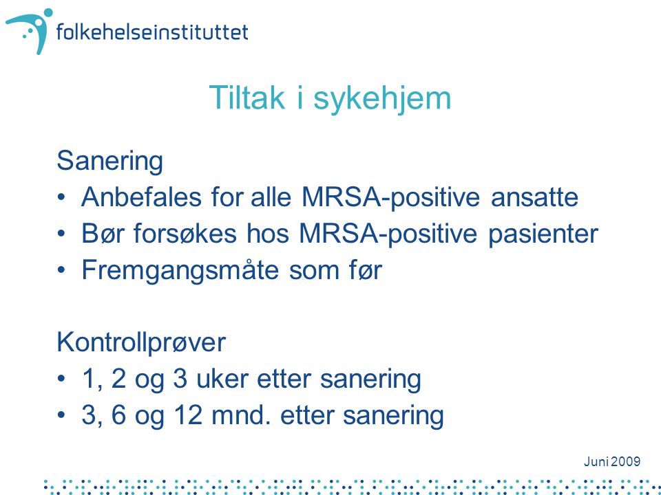 Tiltak i sykehjem Sanering Anbefales for alle MRSA-positive ansatte