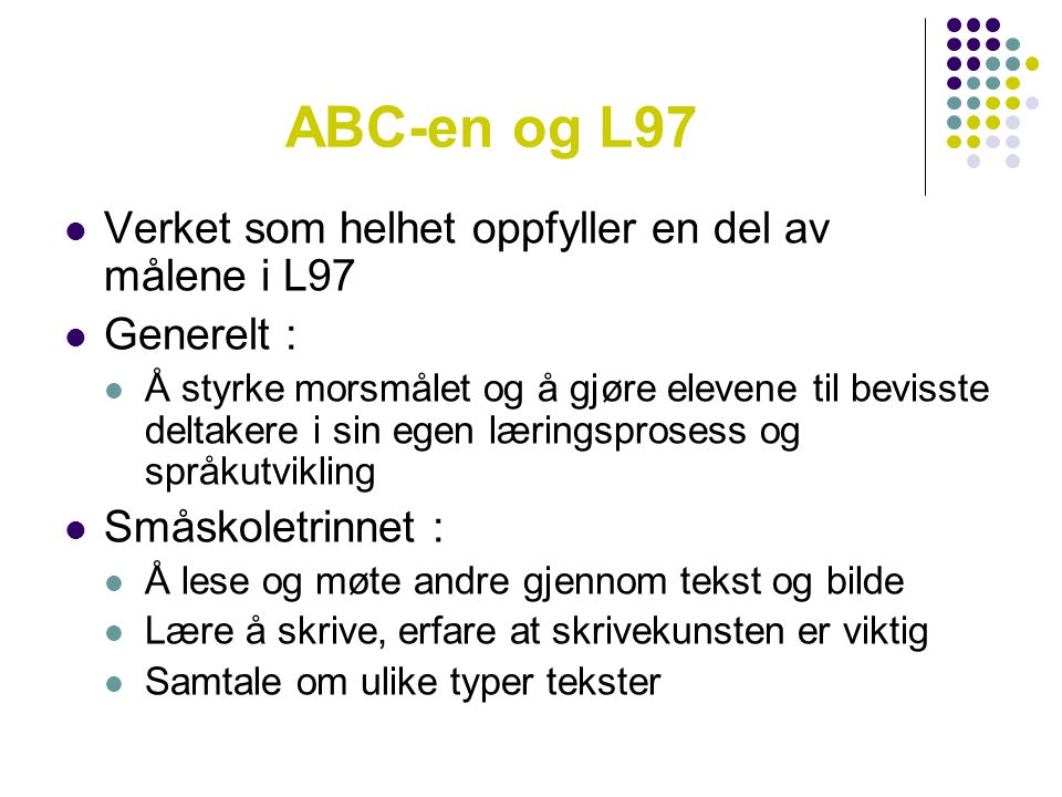 ABC-en og L97 Verket som helhet oppfyller en del av målene i L97