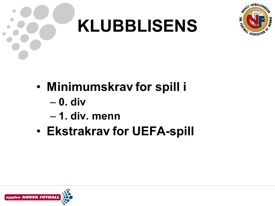 KLUBBLISENS Minimumskrav for spill i Ekstrakrav for UEFA-spill 0. div