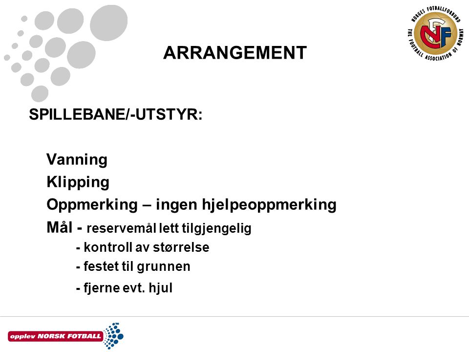 ARRANGEMENT SPILLEBANE/-UTSTYR: Vanning Klipping