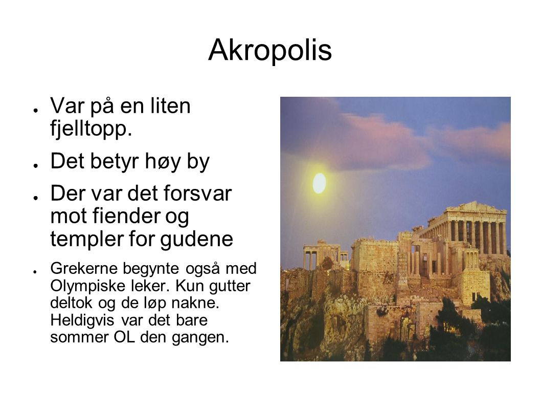 Akropolis Var på en liten fjelltopp. Det betyr høy by