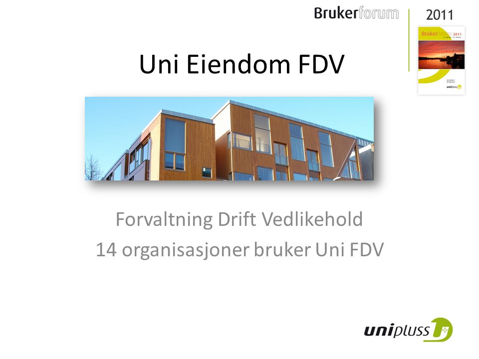 Forvaltning Drift Vedlikehold 14 organisasjoner bruker Uni FDV