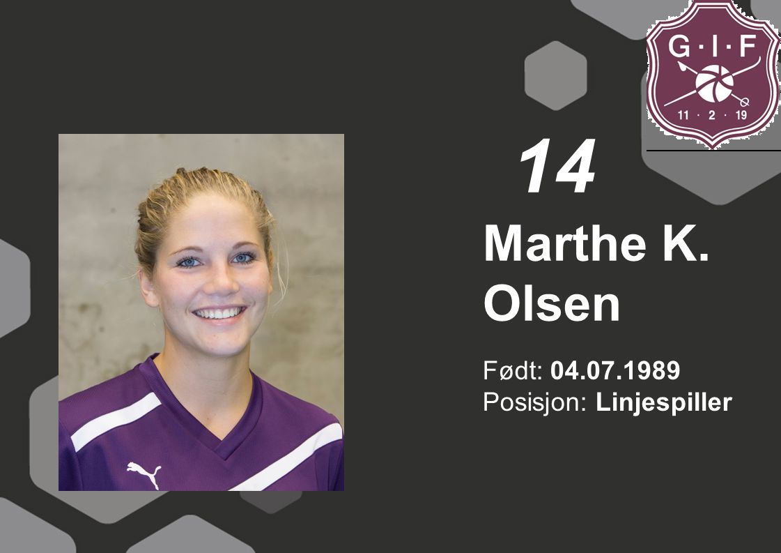 14 Marthe K. Olsen Født: Posisjon: Linjespiller