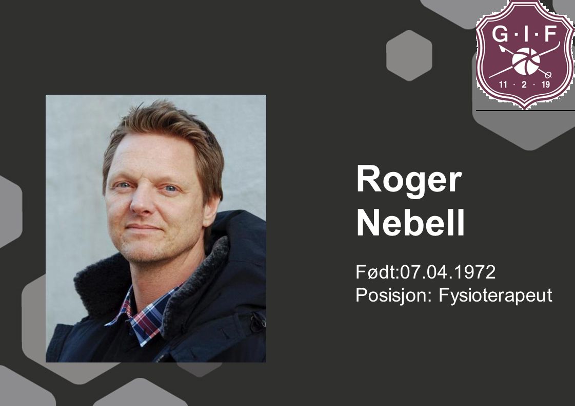 Roger Nebell Født: Posisjon: Fysioterapeut