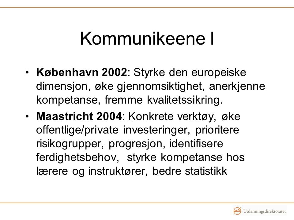 Kommunikeene I København 2002: Styrke den europeiske dimensjon, øke gjennomsiktighet, anerkjenne kompetanse, fremme kvalitetssikring.