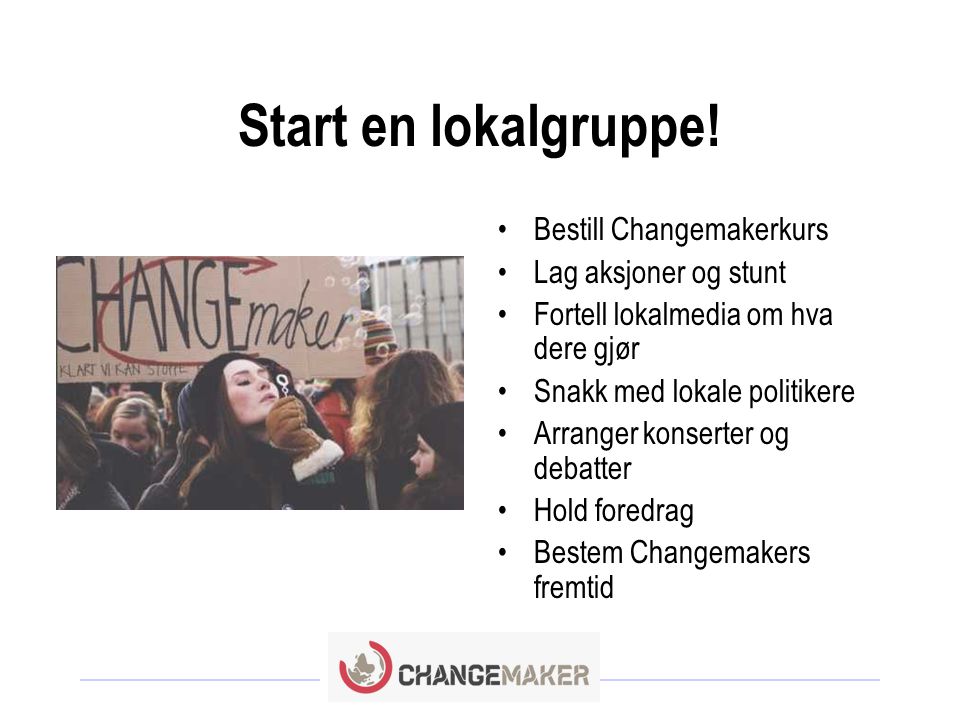 Start en lokalgruppe! Bestill Changemakerkurs Lag aksjoner og stunt