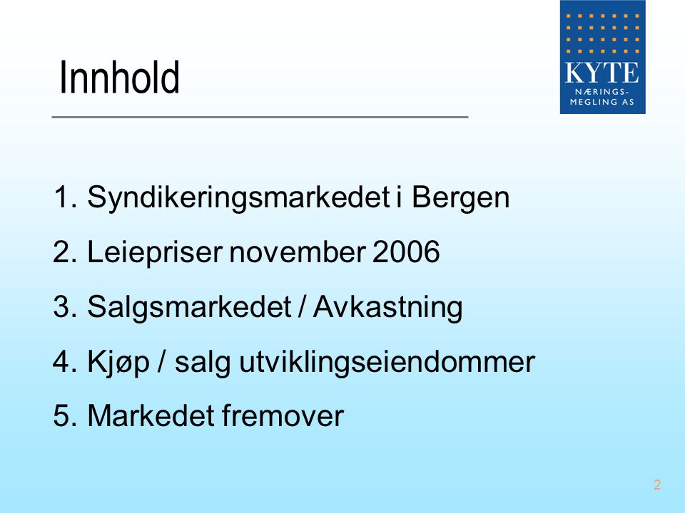 Innhold Syndikeringsmarkedet i Bergen Leiepriser november 2006