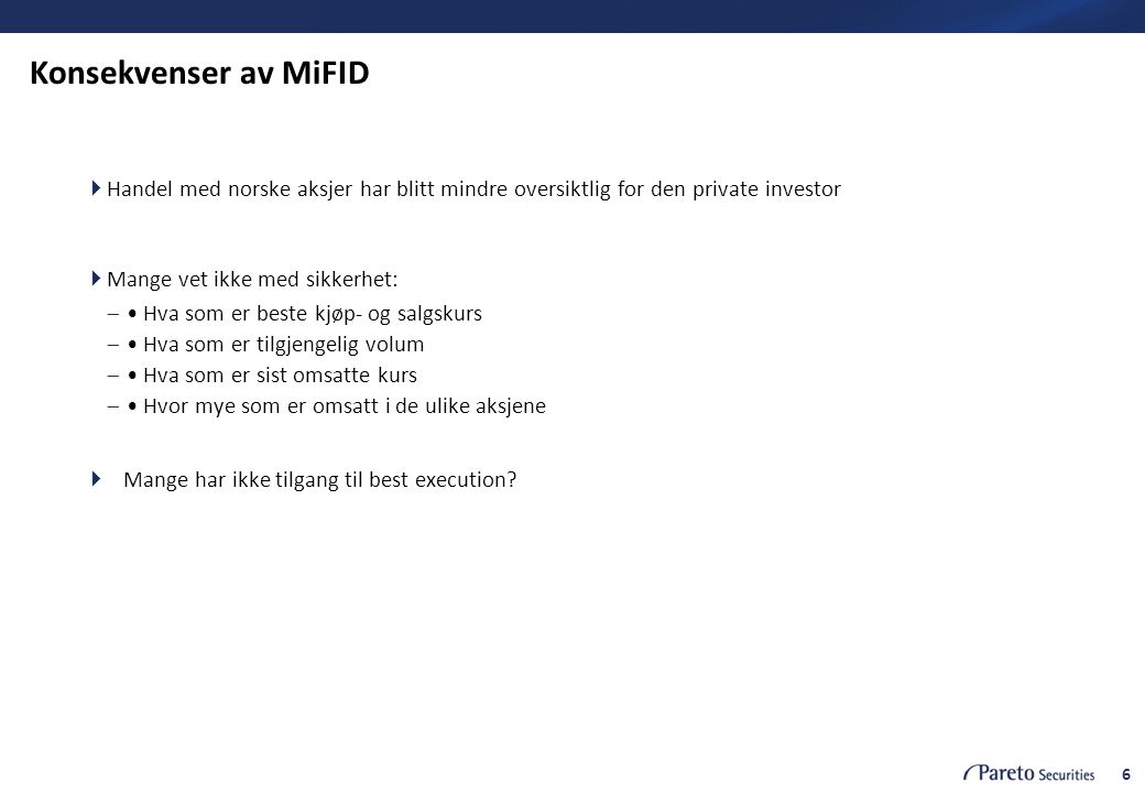Konsekvenser av MiFID Handel med norske aksjer har blitt mindre oversiktlig for den private investor.