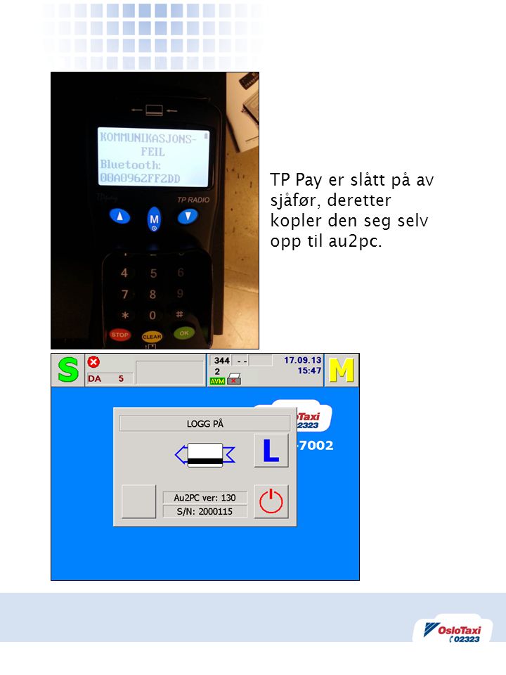 TP Pay er slått på av sjåfør, deretter kopler den seg selv opp til au2pc.