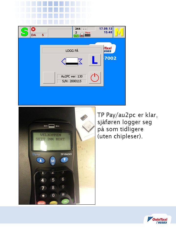 TP Pay/au2pc er klar, sjåføren logger seg på som tidligere (uten chipleser).
