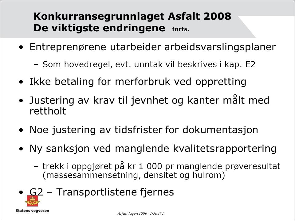 Konkurransegrunnlaget Asfalt 2008 De viktigste endringene forts.