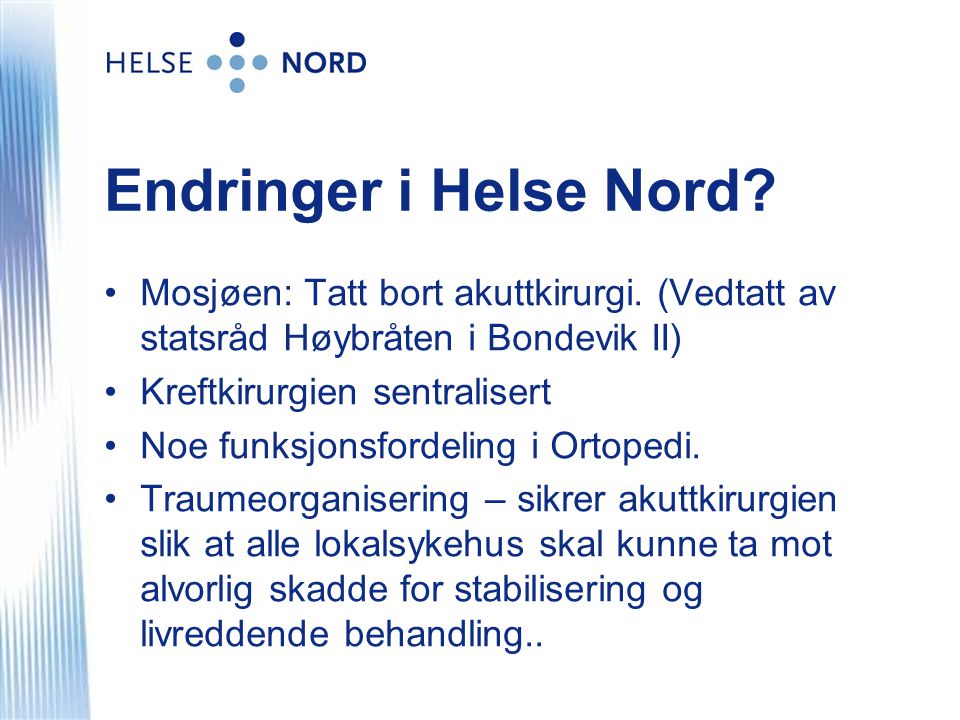 Endringer i Helse Nord Mosjøen: Tatt bort akuttkirurgi. (Vedtatt av statsråd Høybråten i Bondevik II)