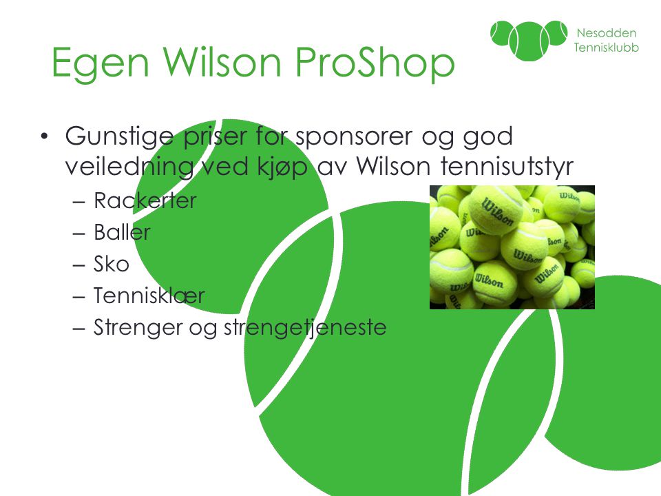 Egen Wilson ProShop Gunstige priser for sponsorer og god veiledning ved kjøp av Wilson tennisutstyr.