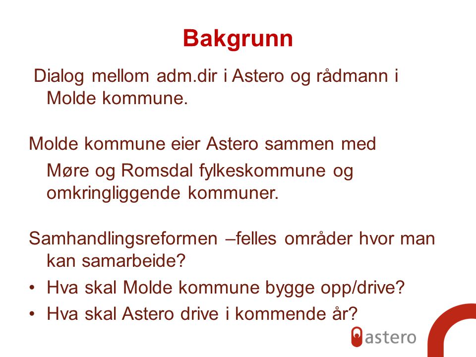 Bakgrunn Dialog mellom adm.dir i Astero og rådmann i Molde kommune.