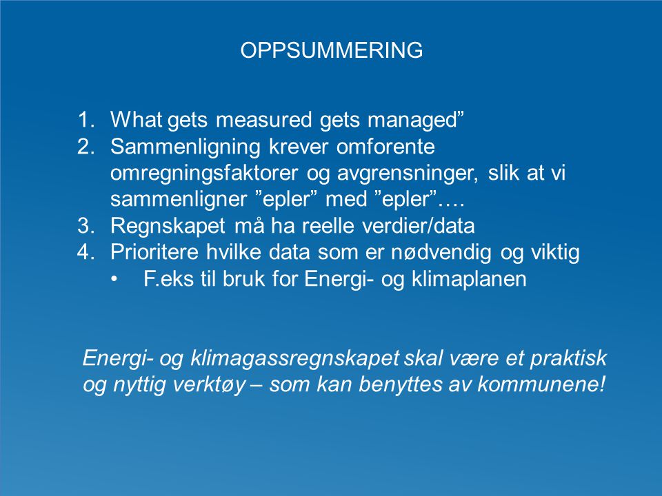 Oppsummering What gets measured gets managed