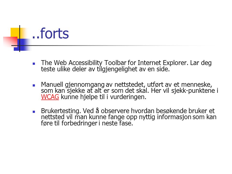 ..forts The Web Accessibility Toolbar for Internet Explorer. Lar deg teste ulike deler av tilgjengelighet av en side.